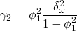 \displaystyle {\gamma _2} = \phi _1^2\frac{{\delta _\omega ^2}}{{1 - \phi _1^2}}