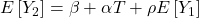 \displaystyle E\left[ {{Y_2}} \right] = \beta  + \alpha T + \rho E\left[ {{Y_1}} \right]