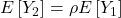 \displaystyle E\left[ {{Y_2}} \right] = \rho E\left[ {{Y_1}} \right]