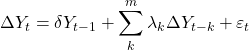 \displaystyle \Delta {Y_t} = \delta {Y_{t - 1}} + \sum\limits_k^m {{\lambda _k}\Delta {Y_{t - k}}}  + {\varepsilon _t}