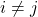 \displaystyle i \ne j
