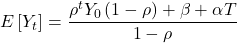 \displaystyle E\left[ {{Y_t}} \right] = \frac{{{\rho ^t}{Y_0}\left( {1 - \rho } \right) + \beta  + \alpha T}}{{1 - \rho }}