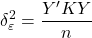 \displaystyle \delta _\varepsilon ^2 = \frac{{Y'KY}}{n}