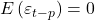 \displaystyle E\left( {{\varepsilon _{t - p}}} \right) = 0