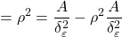 \displaystyle  = {\rho ^2} = \frac{A}{{\delta _\varepsilon ^2}} - {\rho ^2}\frac{A}{{\delta _\varepsilon ^2}}