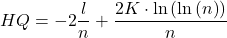\displaystyle HQ =  - 2\frac{l}{n} + \frac{{2K \cdot \ln \left( {\ln \left( n \right)} \right)}}{n}