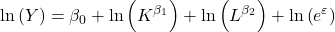 \displaystyle \ln \left( Y \right) = {\beta _0} + \ln \left( {{K^{{\beta _1}}}} \right) + \ln \left( {{L^{{\beta _2}}}} \right) + \ln \left( {{e^\varepsilon }} \right)