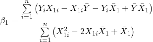 \displaystyle {\beta _1} = \frac{{\sum\limits_{i = 1}^n {\left( {{Y_i}{X_{1i}} - {X_{1i}}\bar Y - {Y_i}{{\bar X}_1} + \bar Y{{\bar X}_1}} \right)} }}{{\sum\limits_{i = 1}^n {\left( {X_{1i}^2 - 2{X_{1i}}{{\bar X}_1} + {{\bar X}_1}} \right)} }}