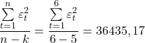 \displaystyle \frac{{\sum\limits_{t = 1}^n {\varepsilon _t^2} }}{{n - k}} = \frac{{\sum\limits_{t = 1}^6 {\varepsilon _t^2} }}{{6 - 5}} = 36435,17