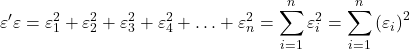 \displaystyle \varepsilon '\varepsilon = \varepsilon _1^2 + \varepsilon _2^2 + \varepsilon _3^2 + \varepsilon _4^2 + \ldots + \varepsilon _n^2 = \sum\limits_{i = 1}^n {\varepsilon _i^2} = \sum\limits_{i = 1}^n {{{\left( {\varepsilon {}_i} \right)}^2}}