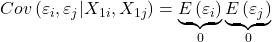 \displaystyle Cov\left( {{\varepsilon _i},{\varepsilon _j}|{X_{1i}},{X_{1j}}} \right) = \underbrace {E\left( {{\varepsilon _i}} \right)}_0\underbrace {E\left( {{\varepsilon _j}} \right)}_0