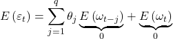 \displaystyle E\left( {{\varepsilon _t}} \right) = \sum\limits_{j = 1}^q {{\theta _j}\underbrace {E\left( {{\omega _{t - j}}} \right)}_0}  + \underbrace {E\left( {{\omega _t}} \right)}_0