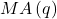 \displaystyle MA\left( q \right)