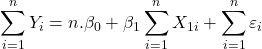 \displaystyle \sum\limits_{i = 1}^n {{Y_i}}  = n.{\beta _0} + {\beta _1}\sum\limits_{i = 1}^n {{X_{1i}}}  + \sum\limits_{i = 1}^n {{\varepsilon _i}}  