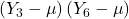 \displaystyle \left( {{Y_3} - \mu } \right)\left( {{Y_6} - \mu } \right)