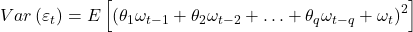 \displaystyle Var\left( {{\varepsilon _t}} \right) = E\left[ {{{\left( {{\theta _1}{\omega _{t - 1}} + {\theta _2}{\omega _{t - 2}} +  \ldots  + {\theta _q}{\omega _{t - q}} + {\omega _t}} \right)}^2}} \right]