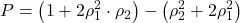 \displaystyle P = \left( {1 + 2\rho _1^2 \cdot {\rho _2}} \right) - \left( {\rho _2^2 + 2\rho _1^2} \right)