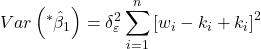 \displaystyle Var\left( {{}^*{{\hat \beta }_1}} \right) = \delta _\varepsilon ^2\sum\limits_{i = 1}^n {{{\left[ {{w_i} - {k_i} + {k_i}} \right]}^2}}  