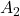 \displaystyle {A_2}