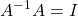 \displaystyle {A^{ - 1}}A = I