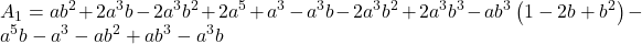 \displaystyle {A_1} = a{b^2} + 2{a^3}b - 2{a^3}{b^2} + 2{a^5} + {a^3} - {a^3}b - 2{a^3}{b^2} + 2{a^3}{b^3} - a{b^3}\left( {1 - 2b + {b^2}} \right) - {a^5}b - {a^3} - a{b^2} + a{b^3} - {a^3}b