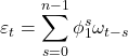 Rendered by QuickLaTeX.com \displaystyle {\varepsilon _t} = \sum\limits_{s = 0}^{n - 1} {\phi _1^s{\omega _{t - s}}}