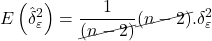 \displaystyle E\left( {\hat \delta _\varepsilon ^2} \right) = \frac{1}{{\cancel{{\left( {n - 2} \right)}}}}\cancel{{\left( {n - 2} \right)}}.\delta _\varepsilon ^2