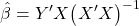 \displaystyle \hat \beta  = Y'X{\left( {X'X} \right)^{ - 1}}