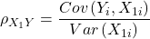 \displaystyle {\rho _{{X_1}Y}} = \frac{{Cov\left( {{Y_i},{X_{1i}}} \right)}}{{Var\left( {{X_{1i}}} \right)}}