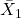 \displaystyle {\bar X_1}