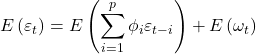 Rendered by QuickLaTeX.com \displaystyle E\left( {{\varepsilon _t}} \right) = E\left( {\sum\limits_{i = 1}^p {{\phi _i}{\varepsilon _{t - i}}} } \right) + E\left( {{\omega _t}} \right)