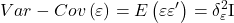 \displaystyle Var - Cov\left( \varepsilon  \right) = E\left( {\varepsilon \varepsilon '} \right) = \delta _\varepsilon ^2{\rm I}