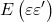 \displaystyle E\left( {\varepsilon \varepsilon '} \right)