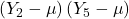 \displaystyle \left( {{Y_2} - \mu } \right)\left( {{Y_5} - \mu } \right)