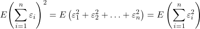 \displaystyle E{\left( {\sum\limits_{i = 1}^n {{\varepsilon _i}} } \right)^2} = E\left( {\varepsilon _1^2 + \varepsilon _2^2 +  \ldots  + \varepsilon _n^2} \right) = E\left( {\sum\limits_{i = 1}^n {\varepsilon _i^2} } \right)