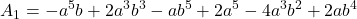 \displaystyle {A_1} =  - {a^5}b + 2{a^3}{b^3} - a{b^5} + 2{a^5} - 4{a^3}{b^2} + 2a{b^4}