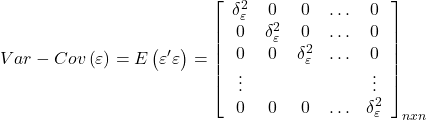 \displaystyle Var - Cov\left( \varepsilon  \right) = E\left( {\varepsilon '\varepsilon } \right) = {\left[ {\begin{array}{*{20}{c}}  {\delta _\varepsilon ^2}&0&0& \ldots &0 \\  0&{\delta _\varepsilon ^2}&0& \ldots &0 \\  0&0&{\delta _\varepsilon ^2}& \ldots &0 \\  \vdots &{}&{}&{}& \vdots  \\  0&0&0& \ldots &{\delta _\varepsilon ^2}  \end{array}} \right]_{nxn}}
