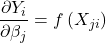\displaystyle \frac{{\partial {Y_i}}}{{\partial {\beta _j}}} = f\left( {{X_{ji}}} \right)