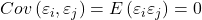 \displaystyle Cov\left( {{\varepsilon _i},{\varepsilon _j}} \right) = E\left( {{\varepsilon _i}{\varepsilon _j}} \right) = 0