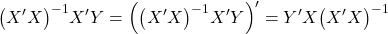 \displaystyle {\left( {X'X} \right)^{ - 1}}X'Y = {\left( {{{\left( {X'X} \right)}^{ - 1}}X'Y} \right)^\prime } = Y'X{\left( {X'X} \right)^{ - 1}}